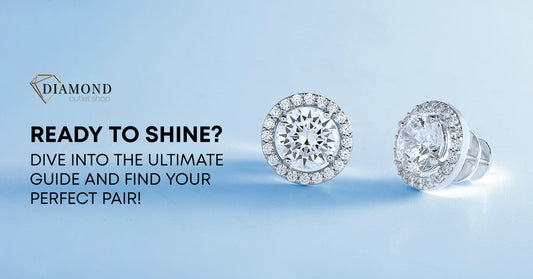 Your Ultimate Guide to Choose the Perfect Diamond Stud Earrings for Women